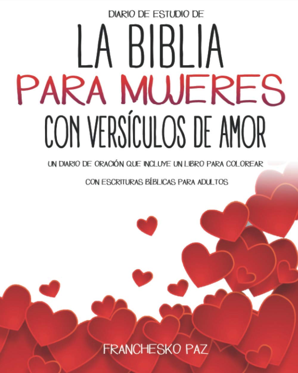 Diario De Estudio De La Biblia Para Mujeres Con Versículos De Amor.: Un Diario De Oración Que Incluye Un Libro Para Colorear Con Escrituras Bíblicas Para Adultos (Spanish Edition)