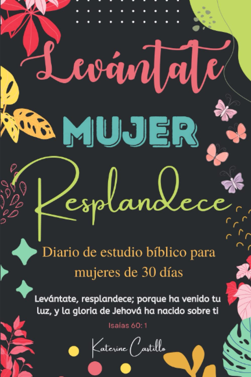 Levántate Mujer, Resplandece: Diario de Estudio Bíblico para Mujeres de 30 días (Spanish Edition)