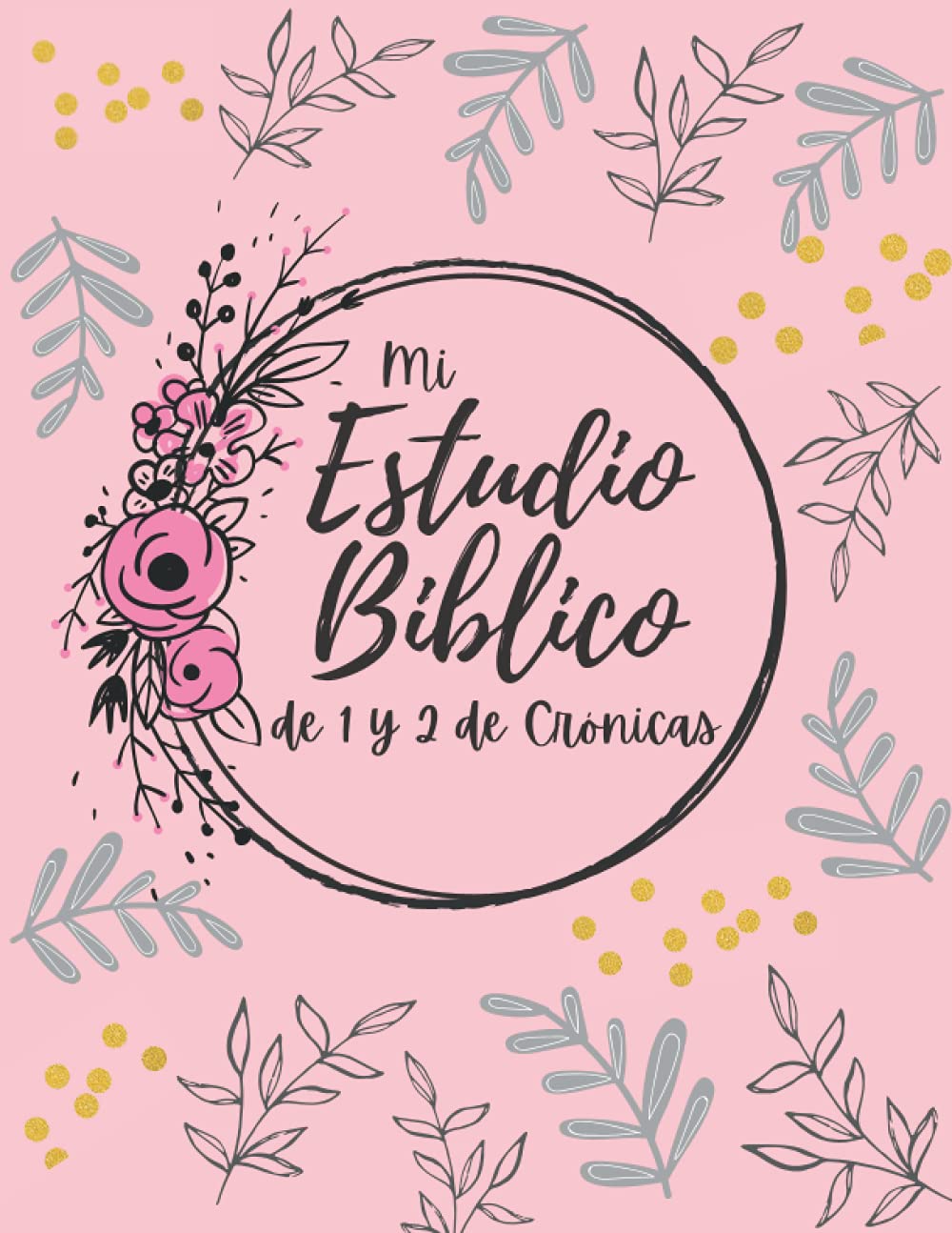 Mi Estudio Biblico de 1 y 2 de Cronicas: Mi Estudio Biblico Personal (Spanish Edition)