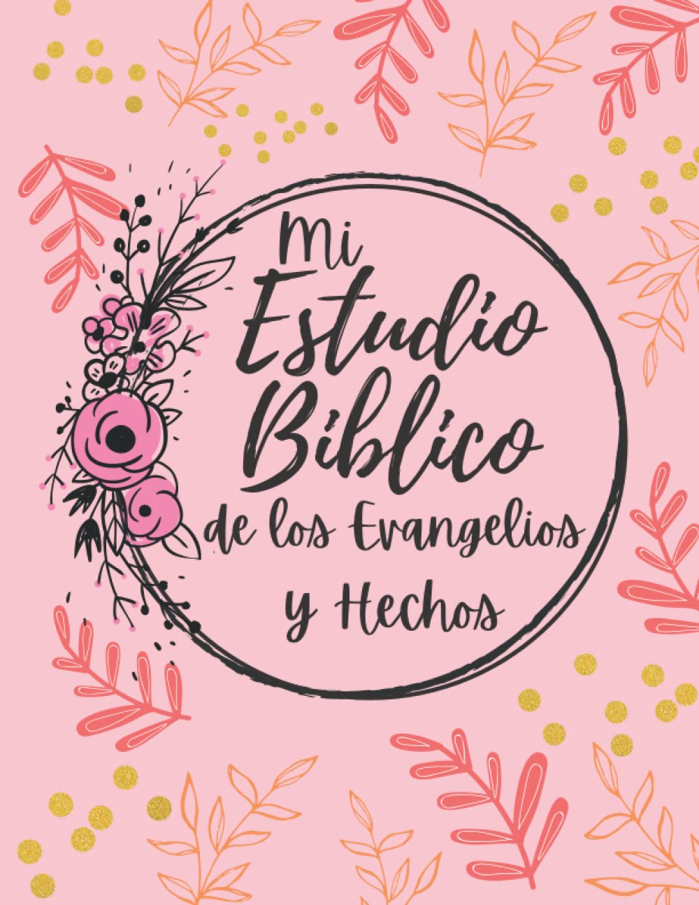 Mi Estudio BIblico de los Evangelios y Hechos: Estudio Biblico Personal | 249 paginas (Spanish Edition)