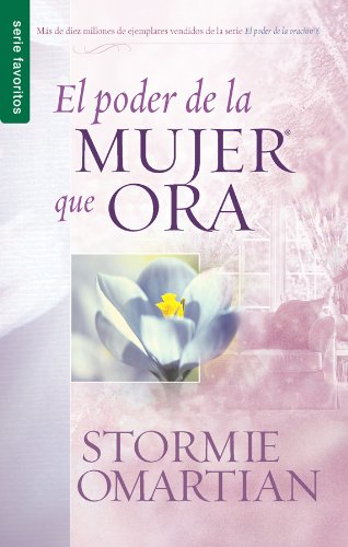 El poder de la mujer que ora – Serie Favoritos (Spanish Edition)