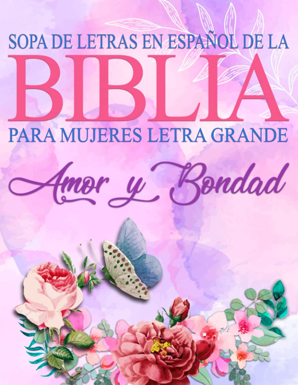 Sopa de Letras de la Biblia en Español para Mujeres Letra Grande: Amor y Bondad, Spanish Bible Word Search (Spanish Edition)