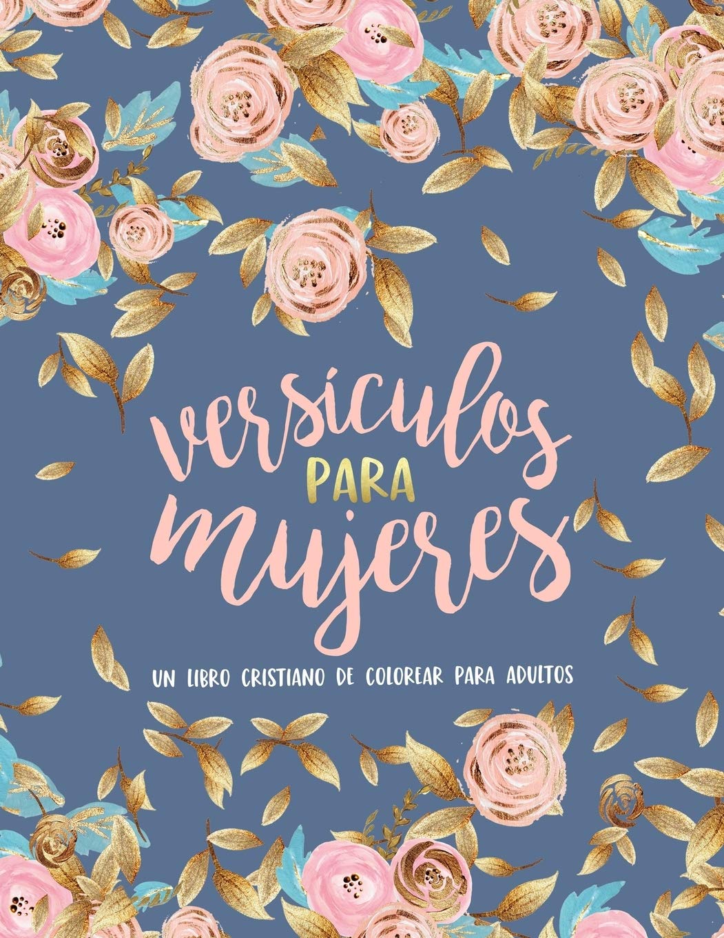 Versículos para mujeres: Un libro cristiano de colorear para adultos: Un libro religioso con 45 versículos de la Biblia para colorear (Spanish Edition)